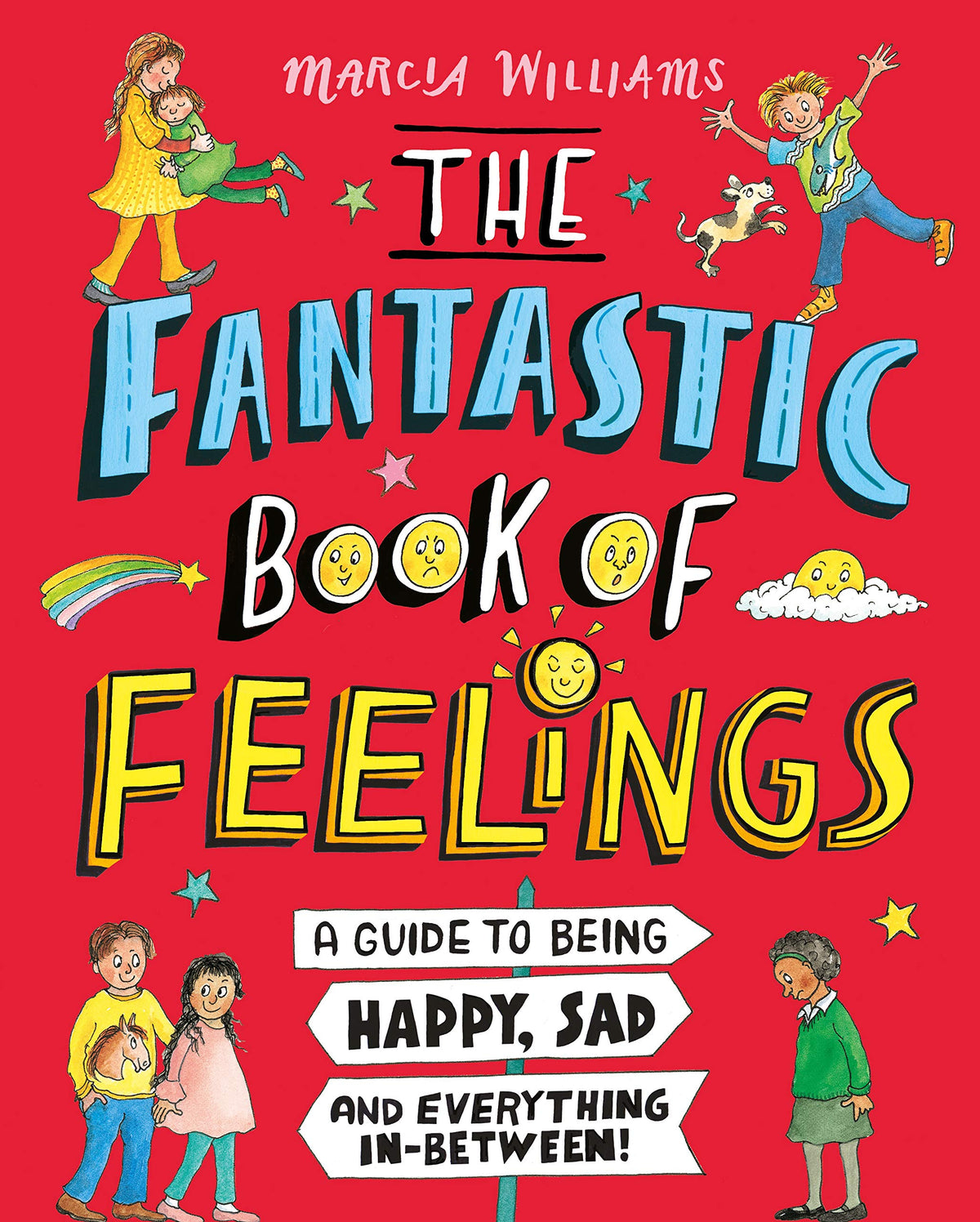 The Fantastic Book of Feelings - A Guide to Being Happy, Sad and Everything In-Between!