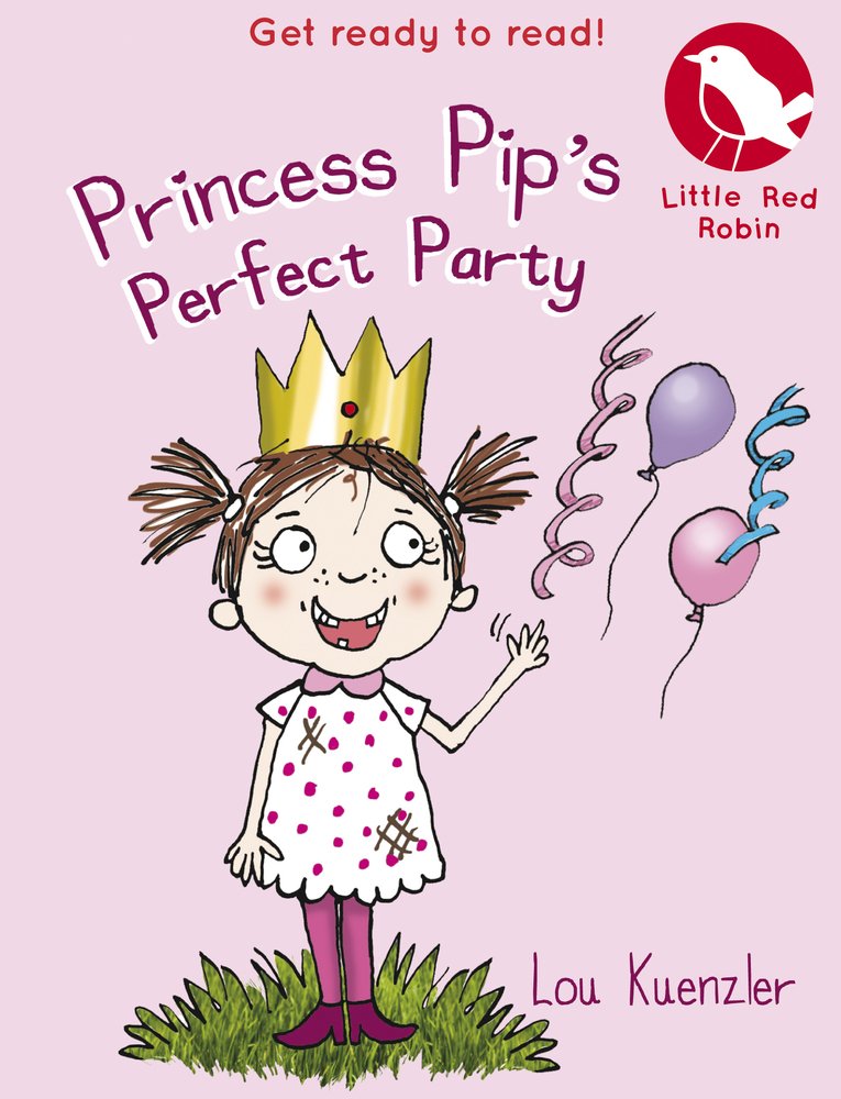 Princess Pips Perfect Party (Little Red Robin)