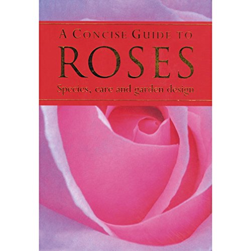 Concise Guide To Roses