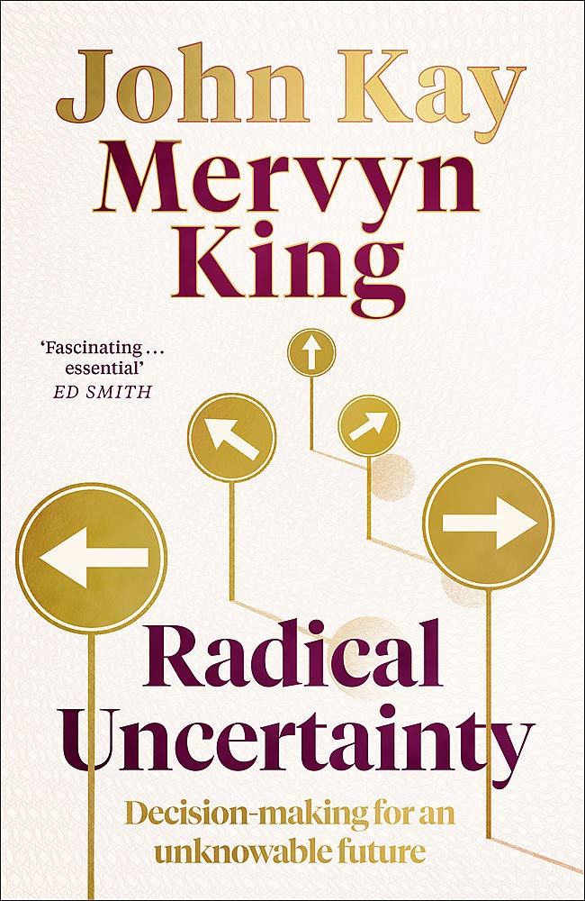 Radical Uncertainty: Decision-making for an unknowable future