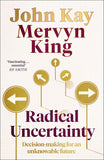 Radical Uncertainty: Decision-making for an unknowable future