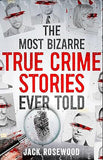 The Most Bizarre True Crime Stories Ever Told