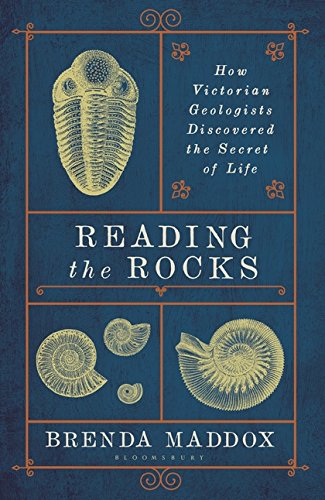 Reading the Rocks: How Victorian Geologists Discovered the Secret of Life