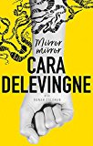Mirror, Mirror: A Twisty Coming-of-age Novel About Friendship And Betrayal From Cara Delevingne