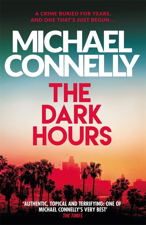 The Dark Hours: The Brand New Blockbuster Ballard and Bosch Thriller