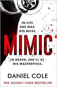 Mimic: A Gripping New Serial Killer Thriller from the Sunday Times Bestselling Author of Mystery and Suspense