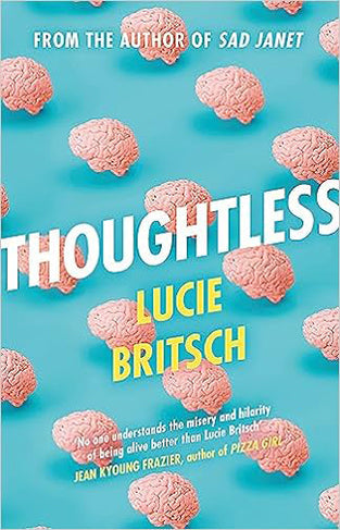 Thoughtless: A sharp, profound and hilarious new novel - for all the overthinkers