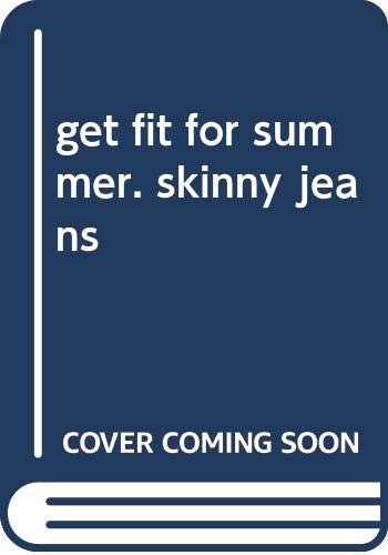 Get Fit For Summer. Skinny Jeans