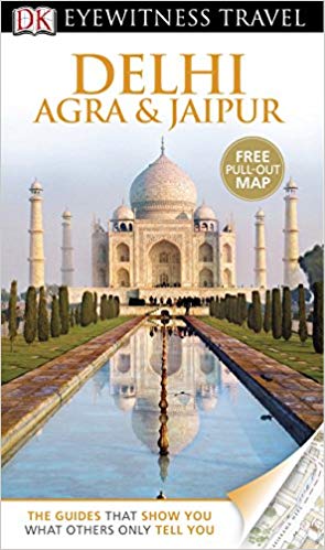 DK Eyewitness Travel Guide: Delhi, Agra and Jaipur