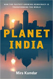 Planet India: How the Fastest Growing Democracy Is Transforming The World