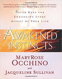 Awakened Instincts - Seven Keys for Enhancing Every Aspect of Your Life
