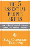 The 5 Essential People Skills: How to Assert Yourself, Listen to Others, and Resolve Conflicts