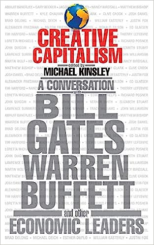 Creative Capitalism - A Conversation with Bill Gates, Warren Buffett, and Other Economic Leaders