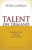 Talent on Demand - Managing Talent in an Age of Uncertainty