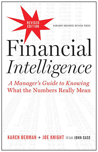 Financial Intelligence, Revised Edition - A Manager's Guide to Knowing What the Numbers Really Mean