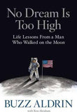 No Dream Is Too High - Life Lessons from a Man Who Walked on the Moon