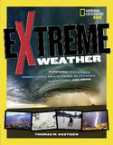 Extreme Weather - Surviving Tornadoes, Sandstorms, Hailstorms, Blizzards, Hurricanes, and More!