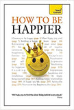 How to Be Happier, 2nd Edition: A Teach Yourself Guide