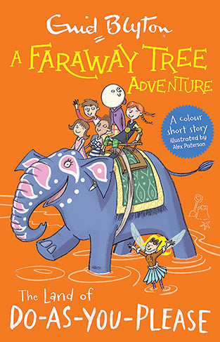 The Land of Do-As-You-Please: Colour Short Stories (A Faraway Tree Adventure)