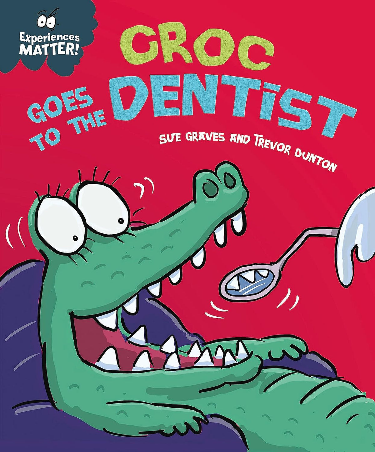 Experiences Matter  Croc Goes to the Dentist