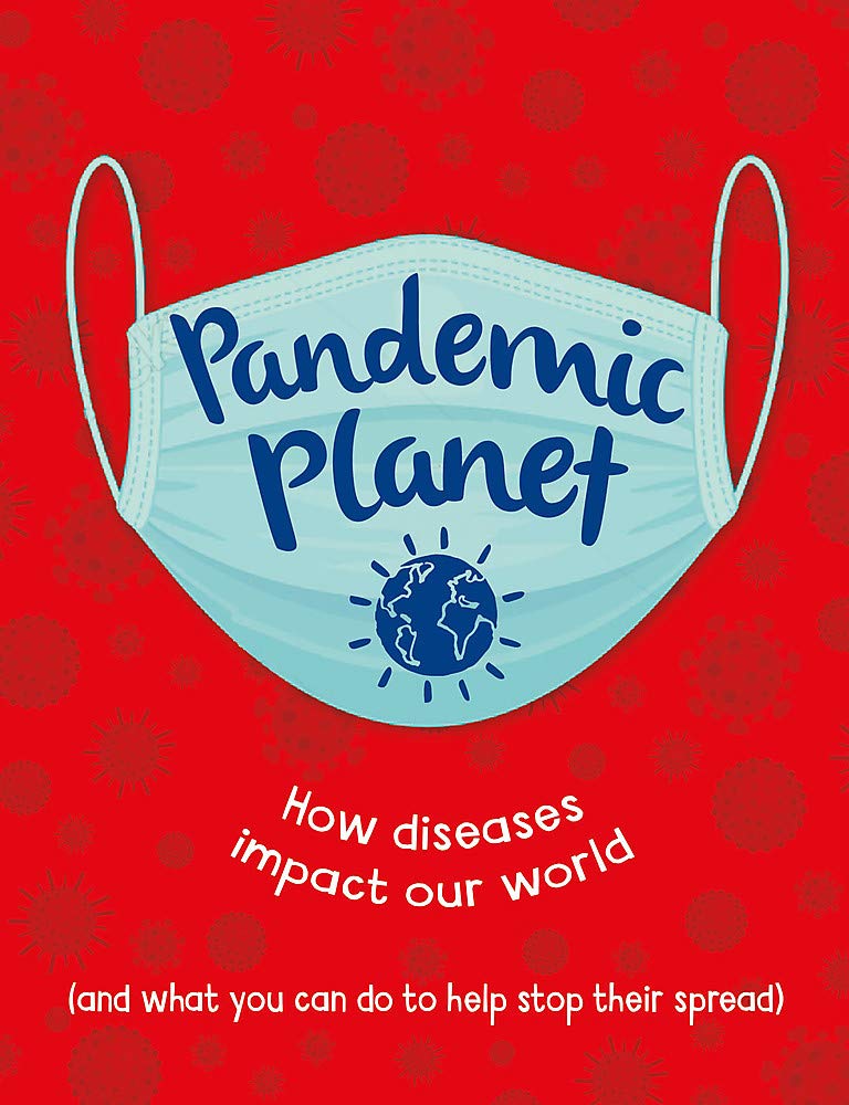 Pandemic Planet: How diseases impact our world (and what you can do to help stop their spread)