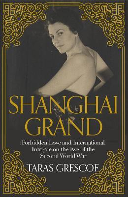 Shanghai Grand - Forbidden Love and International Intrigue in a Doomed World