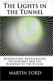 The Lights in the Tunnel - Automation, Accelerating Technology and the Economy of the Future