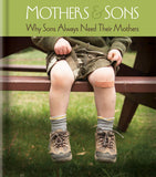 Mothers And Sons Why Sons Always Need
