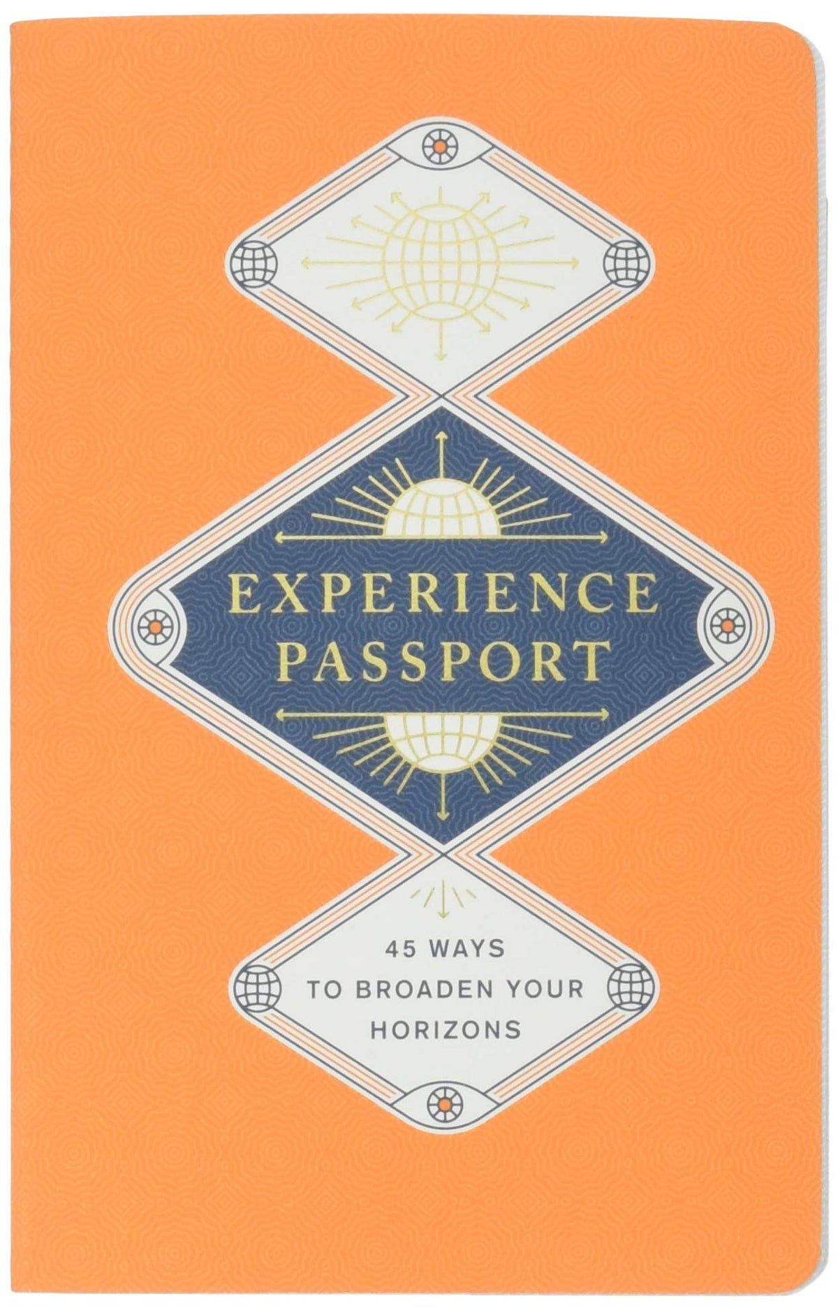 Experience Passport: 45 Ways to Broaden Your Horizons