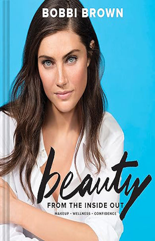 Bobbi Brown Beauty from the Inside Out - Makeup