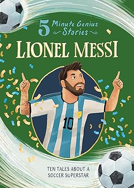 Lionel Messi: 5-Minute Genius Stories