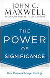 The Power of Significance - How Purpose Changes Your Life