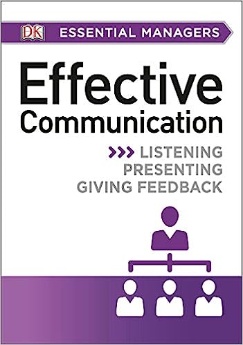DK Essential Managers: Effective Communication - Listening, Presenting, Giving Feedback