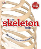 The Skeleton Book - Get to Know Your Bones, Inside Out
