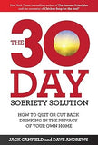 The 30-Day Sobriety Solution - How to Cut Back Or Quit Drinking in the Privacy of Your Home