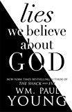 The Lies We Believed About God