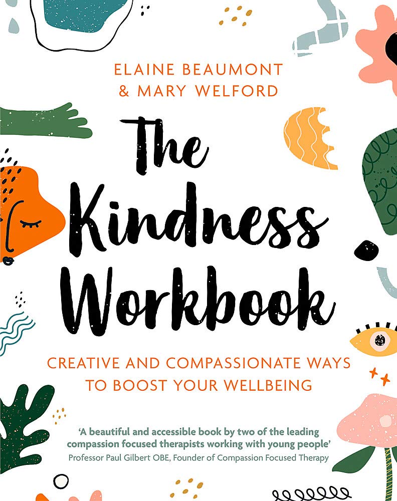 The Kindness Workbook - Compassionate and Creative Ways to Boost Your Wellbeing