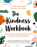 The Kindness Workbook - Compassionate and Creative Ways to Boost Your Wellbeing