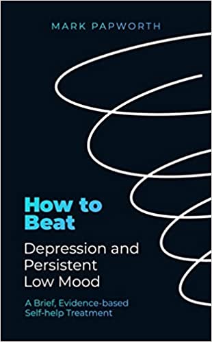How to Beat Depression and Persistent Low Mood: A Brief, Evidence-based Self-help Treatment