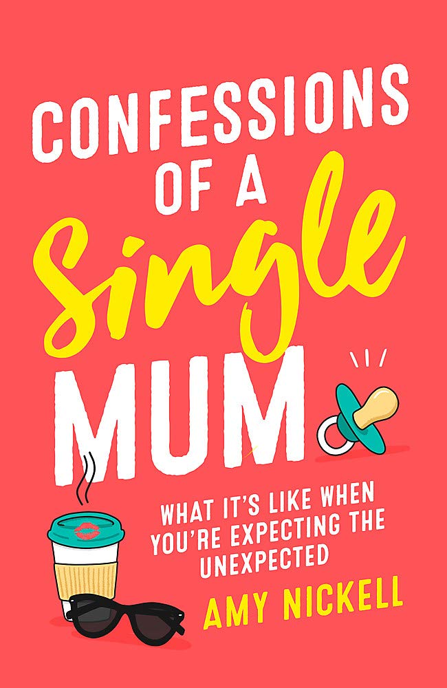 Confessions of a Single Mum - What It's Like When You're Expecting The Unexpected