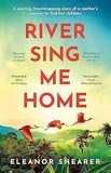 River Sing Me Home - A Soaring, Heartstopping Novel of a Mother's Journey to Find Her Children
