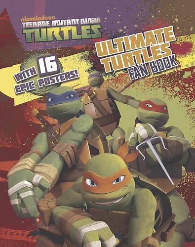 Teenage Mutant Ninja Turtles Ultimate Fan Book: Over 16 Epic Posters!