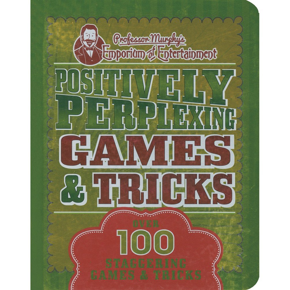 Positively-Perplexing Games and Tricks - Over 100 Staggering Trciks and Games