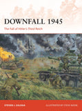 Downfall 1945 - The Fall of Hitler's Third Reich