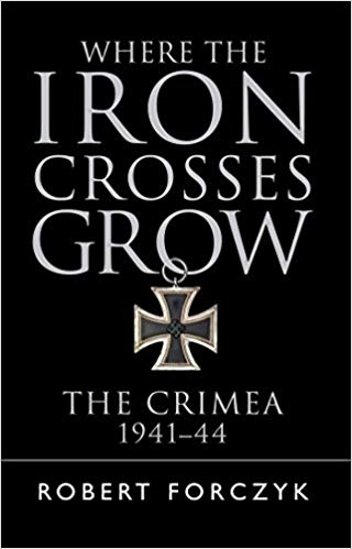 Where the Iron Crosses Grow: The Crimea 1941–44
