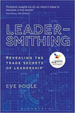 Leadersmithing: Revealing the Trade Secrets of Leadership