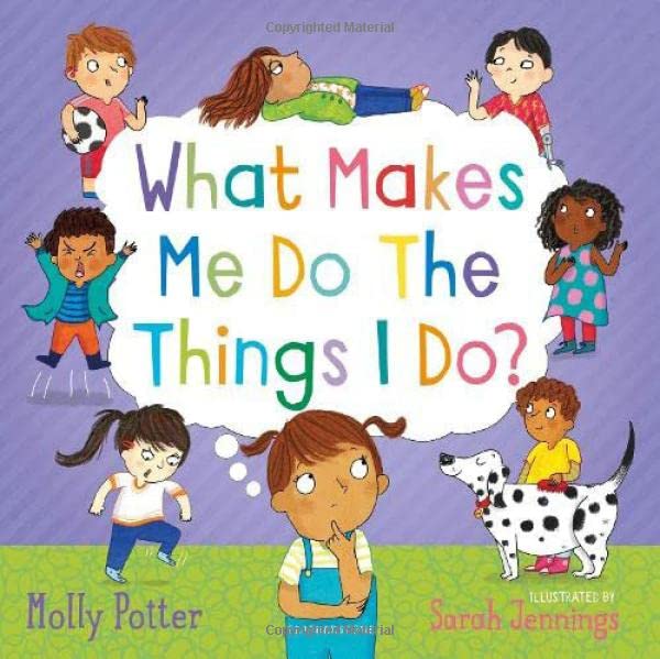 What Makes Me Do The Things I Do?: A picture book for starting conversations about behaviour and emotions with children