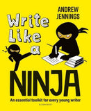 Write Like a Ninja - An Essential Toolkit for Every Young Writer