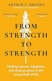 From Strength to Strength - Finding Success, Happiness and Deep Purpose in the Second Half of Life This Book Is Amazing - Chris Evans