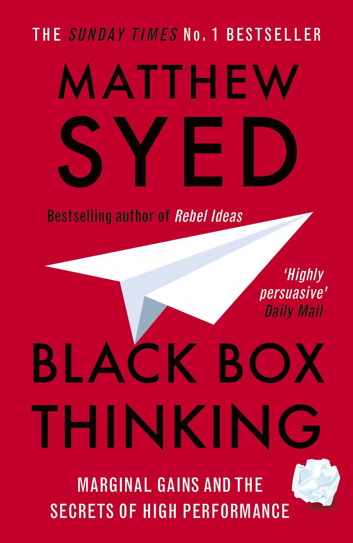 Black Box Thinking Marginal Gains and the Secrets of High Performance